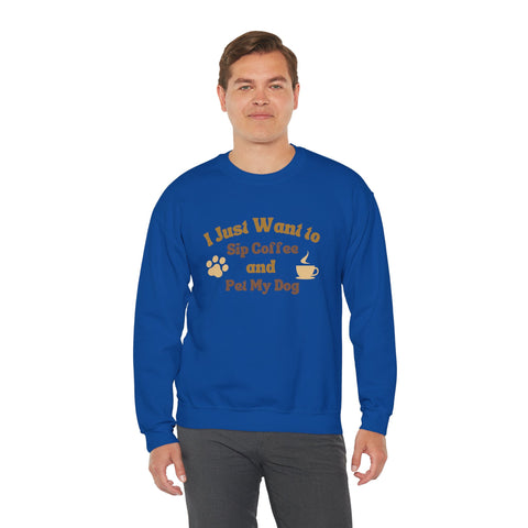 Cozy Dog Lover Crewneck Sweatshirt - I Just Want to Sip Coffee and Pet My Dog, Animal Lover Apparel, Gift for Dog Parents, Relaxed