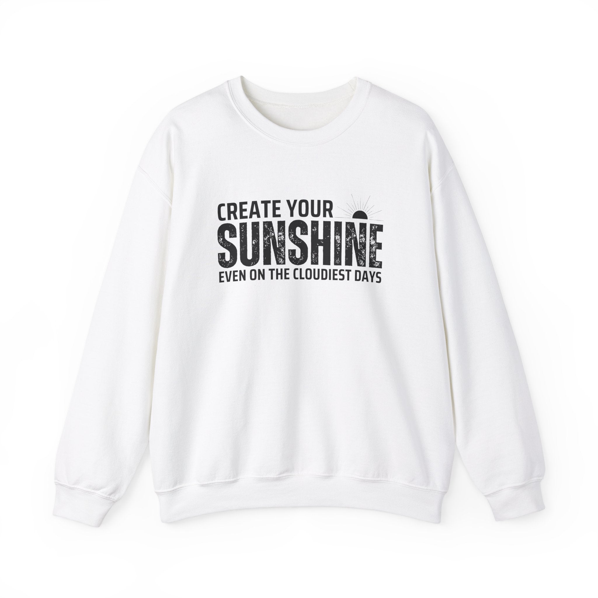 Inspirational Crewneck Sweatshirt - 'Create Your Sunshine' | Cozy Gift for Friends, Meaningful Quote Apparel, Motivational Fashion, Everyday