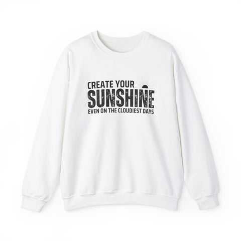 Inspirational Crewneck Sweatshirt - 'Create Your Sunshine' | Cozy Gift for Friends, Meaningful Quote Apparel, Motivational Fashion, Everyday