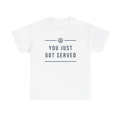 Funny Volleyball Tee - You Just Got Served, Ideal for Sports Enthusiasts, Team Spirit, Casual Wear