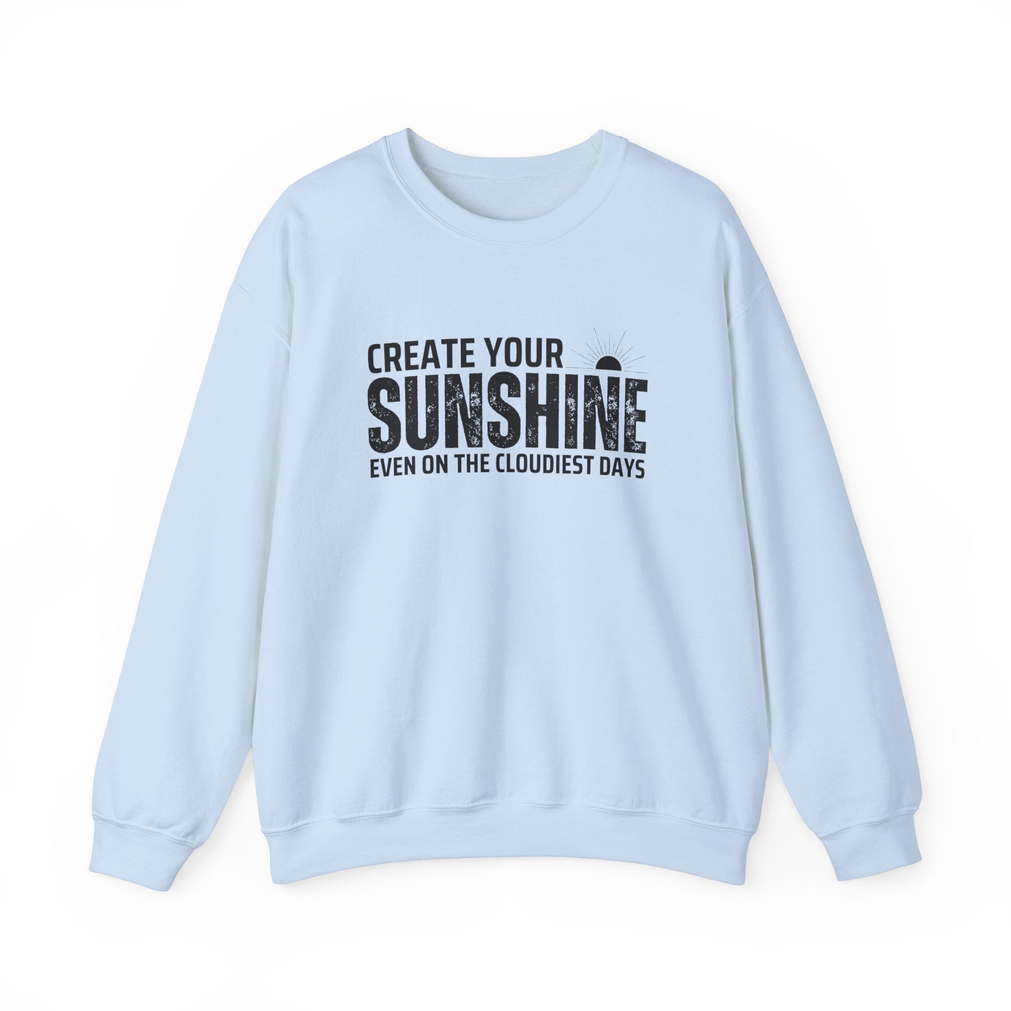 Inspirational Crewneck Sweatshirt - 'Create Your Sunshine' | Cozy Gift for Friends, Meaningful Quote Apparel, Motivational Fashion, Everyday