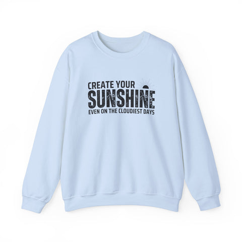 Inspirational Crewneck Sweatshirt - 'Create Your Sunshine' | Cozy Gift for Friends, Meaningful Quote Apparel, Motivational Fashion, Everyday