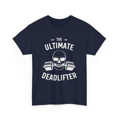 Ultimate Deadlifter Tee - Funny Gym Shirt, Fitness Gift, Workout Apparel, Weightlifting T-Shirt, Unisex Heavy Cotton Tee