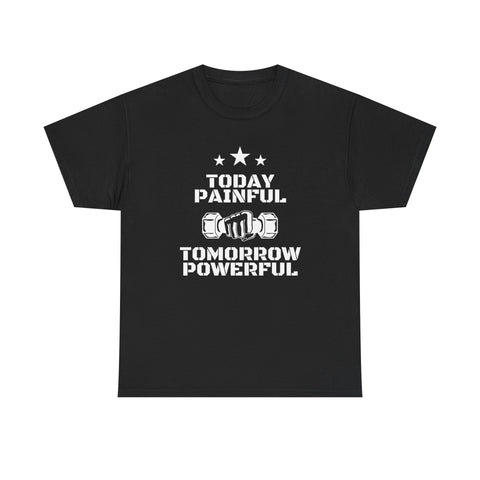Motivational Fitness Tee, Today Painful Tomorrow Powerful T-Shirt for Gym Lovers, Workout Gift, Athlete Apparel, Unisex Activewear