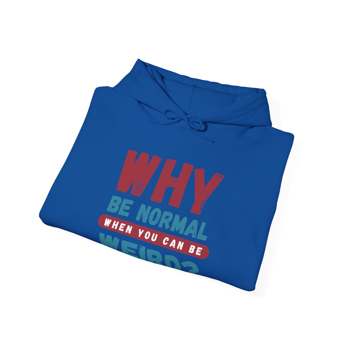 Funny Unisex Hoodie - "Why Be Normal When You Can Be Weird?" - Perfect for Casual Wear, Gifting, Parties, Holidays, and Fun Occasions