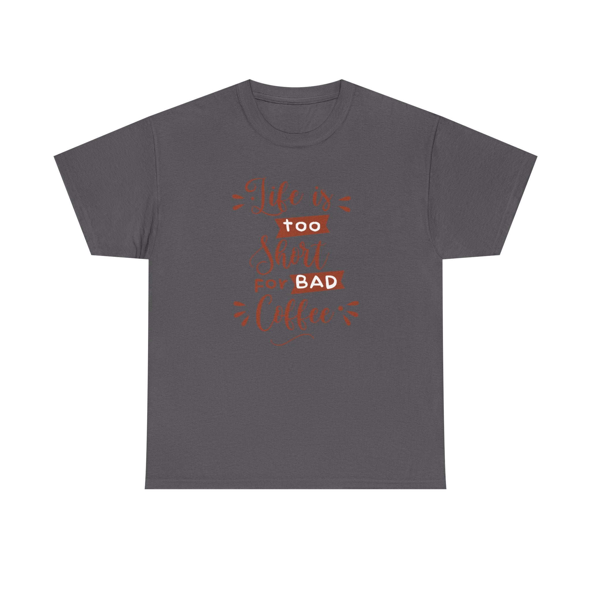 Coffee Lovers Unisex Tee, Life is Too Short for Bad Coffee Shirt, Gift for Barista, Funny Graphic Tee, Casual Daywear