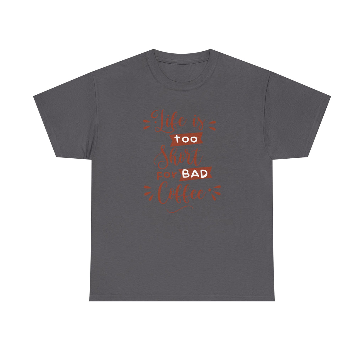 Coffee Lovers Unisex Tee, Life is Too Short for Bad Coffee Shirt, Gift for Barista, Funny Graphic Tee, Casual Daywear