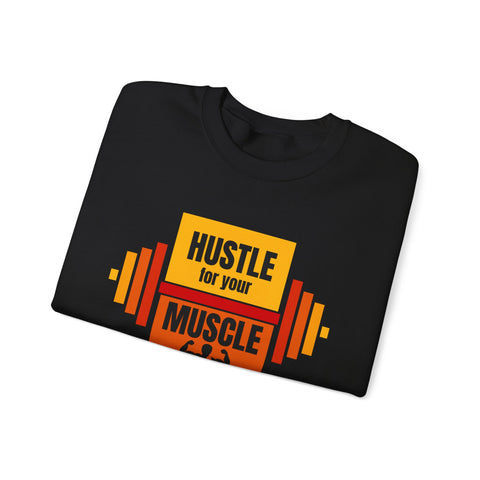 Hustle for Your Muscle Sweatshirt - Fitness Crewneck for Gym Lovers, Gift for Workout Enthusiasts, Unisex Apparel, Cozy Activewear
