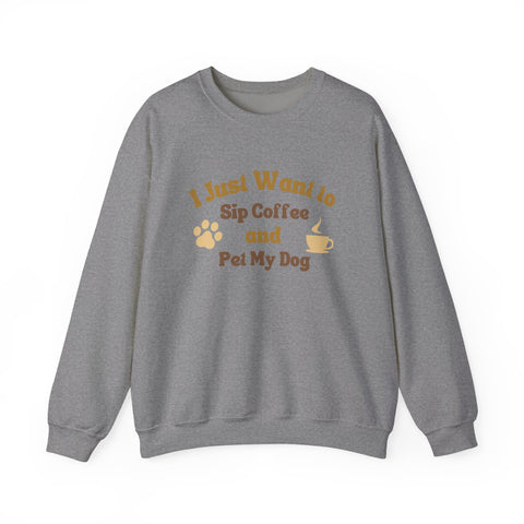 Cozy Dog Lover Crewneck Sweatshirt - I Just Want to Sip Coffee and Pet My Dog, Animal Lover Apparel, Gift for Dog Parents, Relaxed