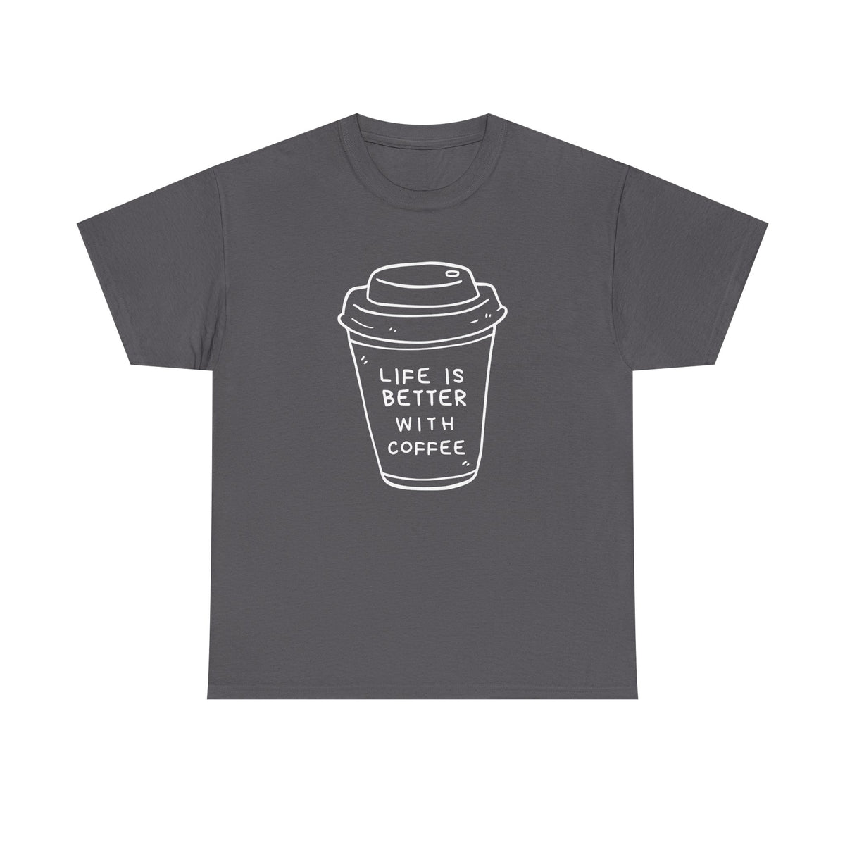 Life Is Better With Coffee Unisex Tee, Casual Coffee Lover Shirt, Gift for Barista, Birthday Tee, Relaxed Weekend Outfit