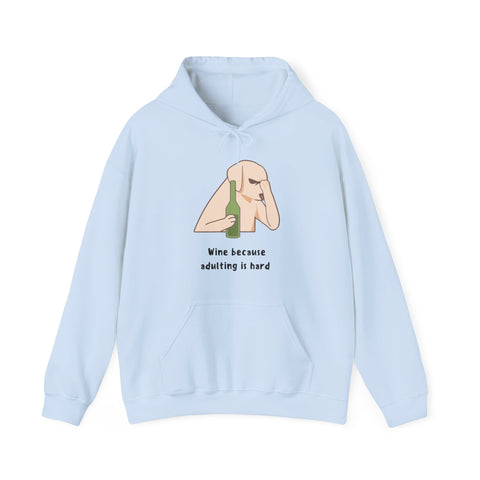 Funny Wine Lover Hoodie - Wine Because Adulting is Hard; Sweatshirt, Gift for Wine Enthusiasts, Cozy Loungewear