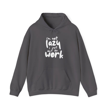 Funny Quote Sweatshirt - I'm Not Lazy, I Just Don't Like Work - Cozy Hoodie for Relaxing, Ideal Gift for Friends, Work-from-home Essentials,