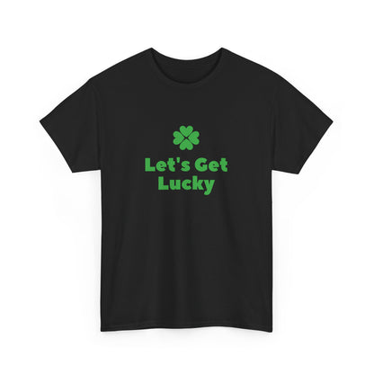 St Patrick's Day Unisex Heavy Cotton Tee, Let's Get Lucky