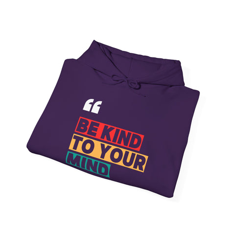 Be Kind to Your Mind Hoodie, Positive Affirmation Sweatshirt, Unisex Warm Pullover, Motivational Gift, Self Care Apparel