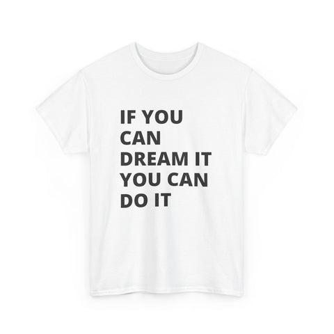 Inspirational Quote Tee: Dream It, Do It | Unisex Heavy Cotton T-Shirt | Motivation Shirt, Gift for Dreamers, Everyday Wear, Casual Style
