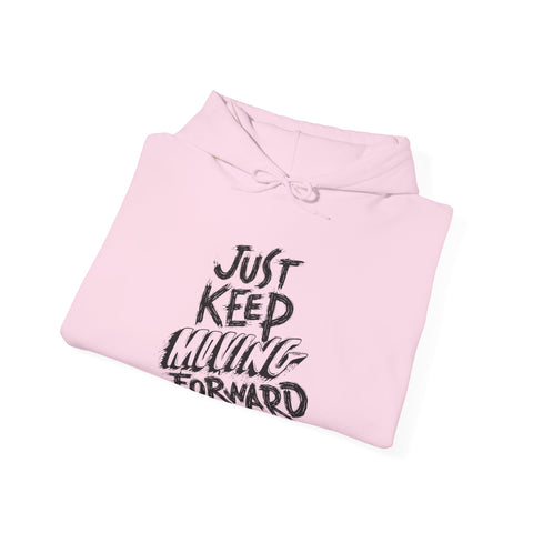 Motivational Unisex Hoodie - Just Keep Moving Forward, Cozy Sweatshirt, Gift for Him/Her, Inspirational Apparel, Perfect for Chill Days,