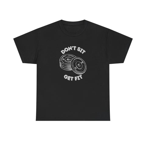 Motivational Fitness Tee - Don't Sit Get Fit, Gym Shirt, Workout Apparel, Fitness Gift, Activewear