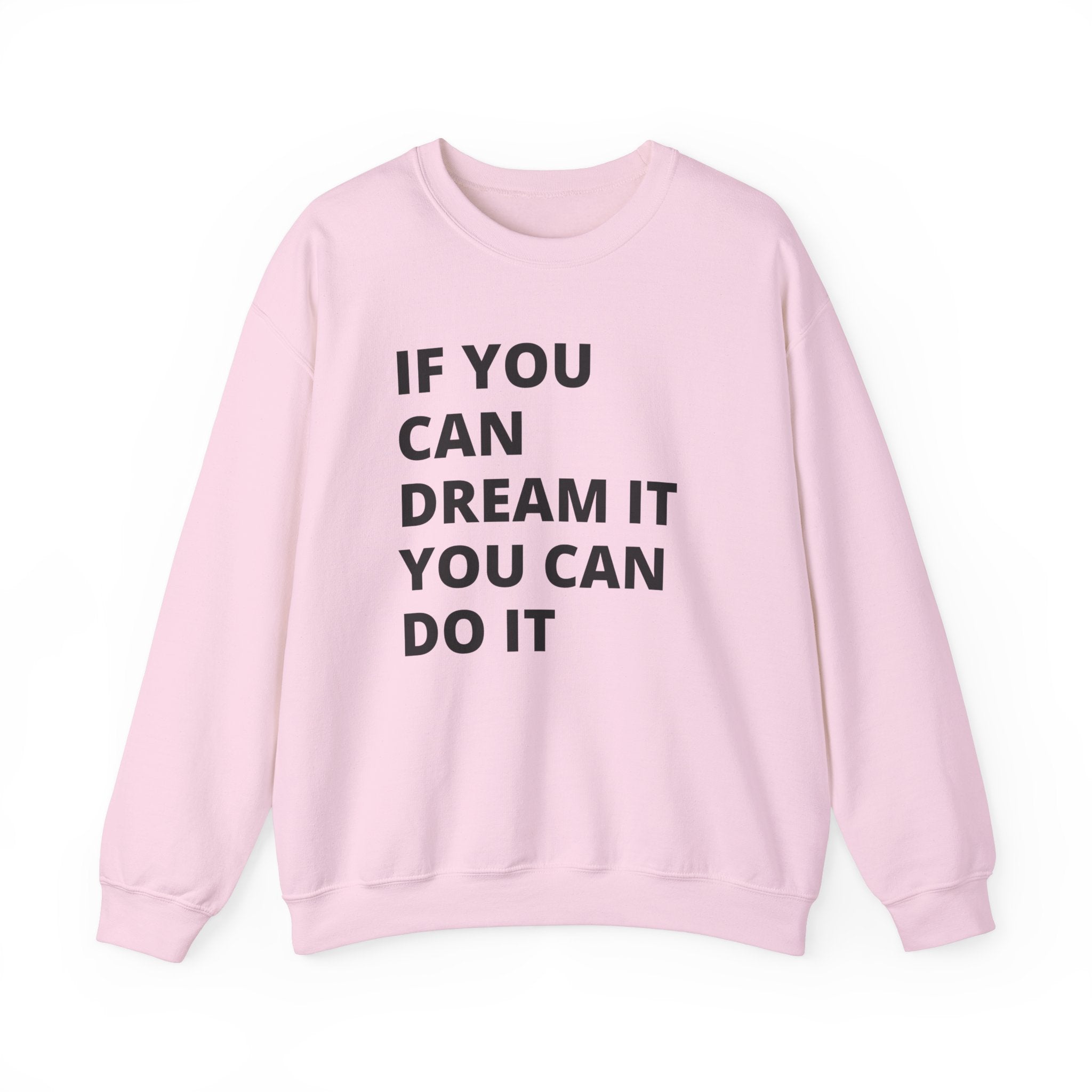 Inspirational Quote Sweatshirt - Cozy Gift for Dreamers, Unisex Crewneck, Motivational Apparel, Perfect for Any Occasion, Heavy Blend™