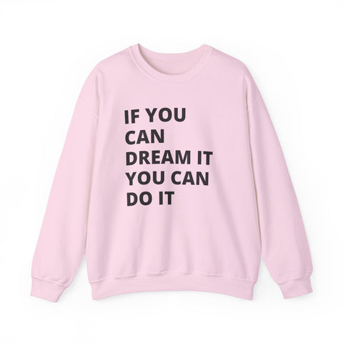 Inspirational Quote Sweatshirt - Cozy Gift for Dreamers, Unisex Crewneck, Motivational Apparel, Perfect for Any Occasion, Heavy Blend™