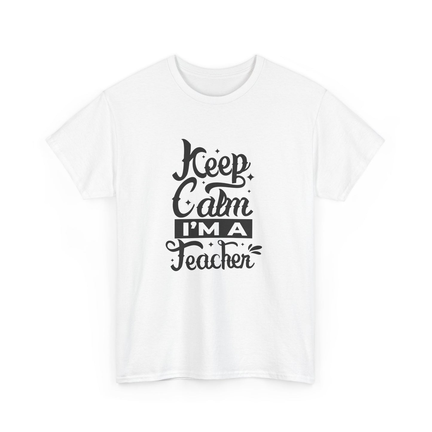 Teacher Appreciation T-Shirt, Gift for Teachers, Keep Calm I'm a Teacher Shirt, Funny Back to School Tee, Unisex Heavy Cotton Tee