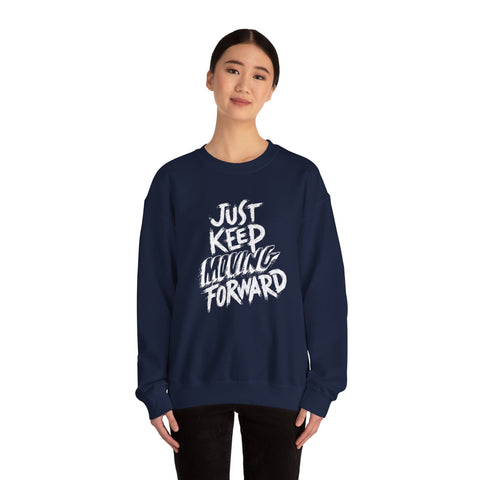 Motivational Crewneck Sweatshirt - Just Keep Moving Forward, Cozy Pullover, Fitness Apparel, Unisex Jumper, Casual Sweatshirt, Inspirational