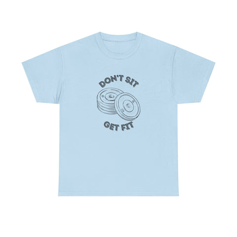 Motivational Fitness Tee - Don't Sit Get Fit, Gym Shirt, Workout Apparel, Fitness Gift, Activewear