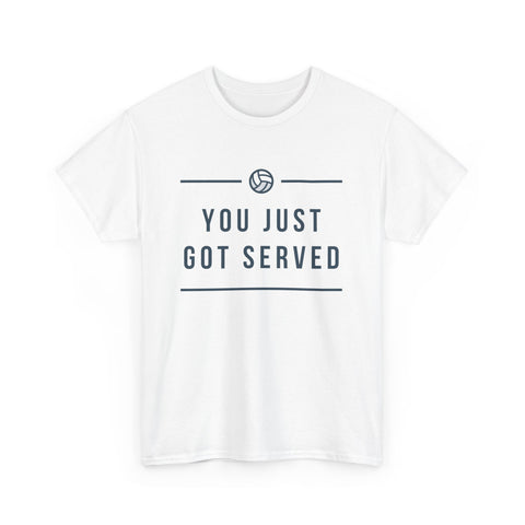 Funny Volleyball Tee - You Just Got Served, Ideal for Sports Enthusiasts, Team Spirit, Casual Wear