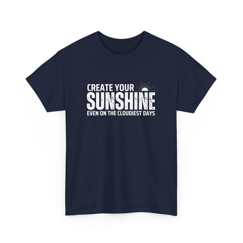 Create Your Sunshine Unisex Heavy Cotton Tee, Inspirational Shirt, Positive Vibes Tee, Motivational T-Shirt, Gift for Friends