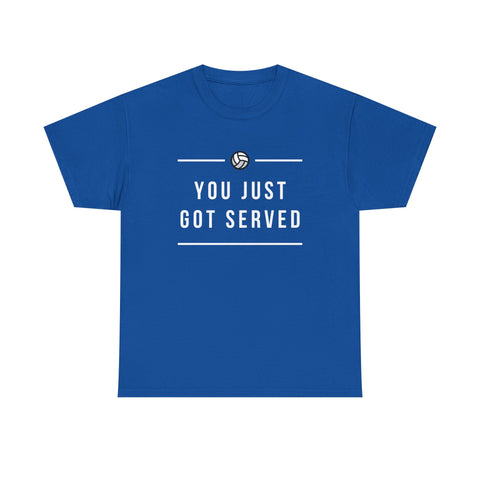 Funny Volleyball Tee - You Just Got Served, Ideal for Sports Enthusiasts, Team Spirit, Casual Wear