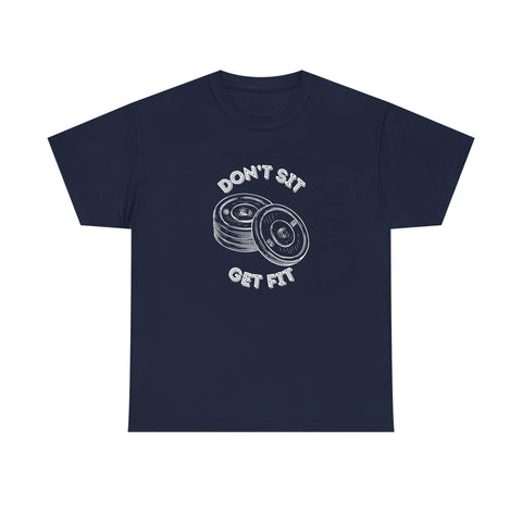Motivational Fitness Tee - Don't Sit Get Fit, Gym Shirt, Workout Apparel, Fitness Gift, Activewear