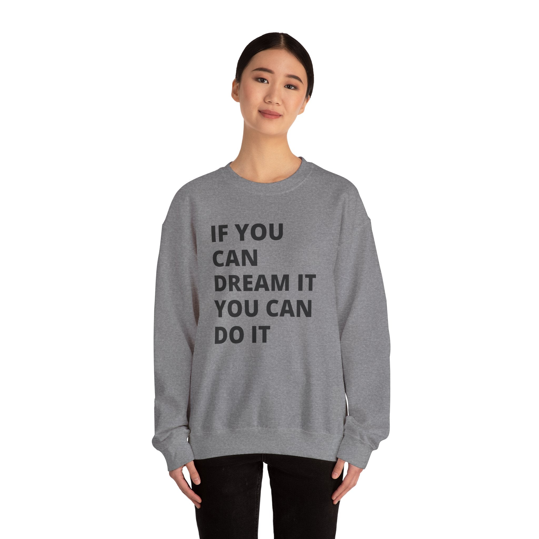 Inspirational Quote Sweatshirt - Cozy Gift for Dreamers, Unisex Crewneck, Motivational Apparel, Perfect for Any Occasion, Heavy Blend™