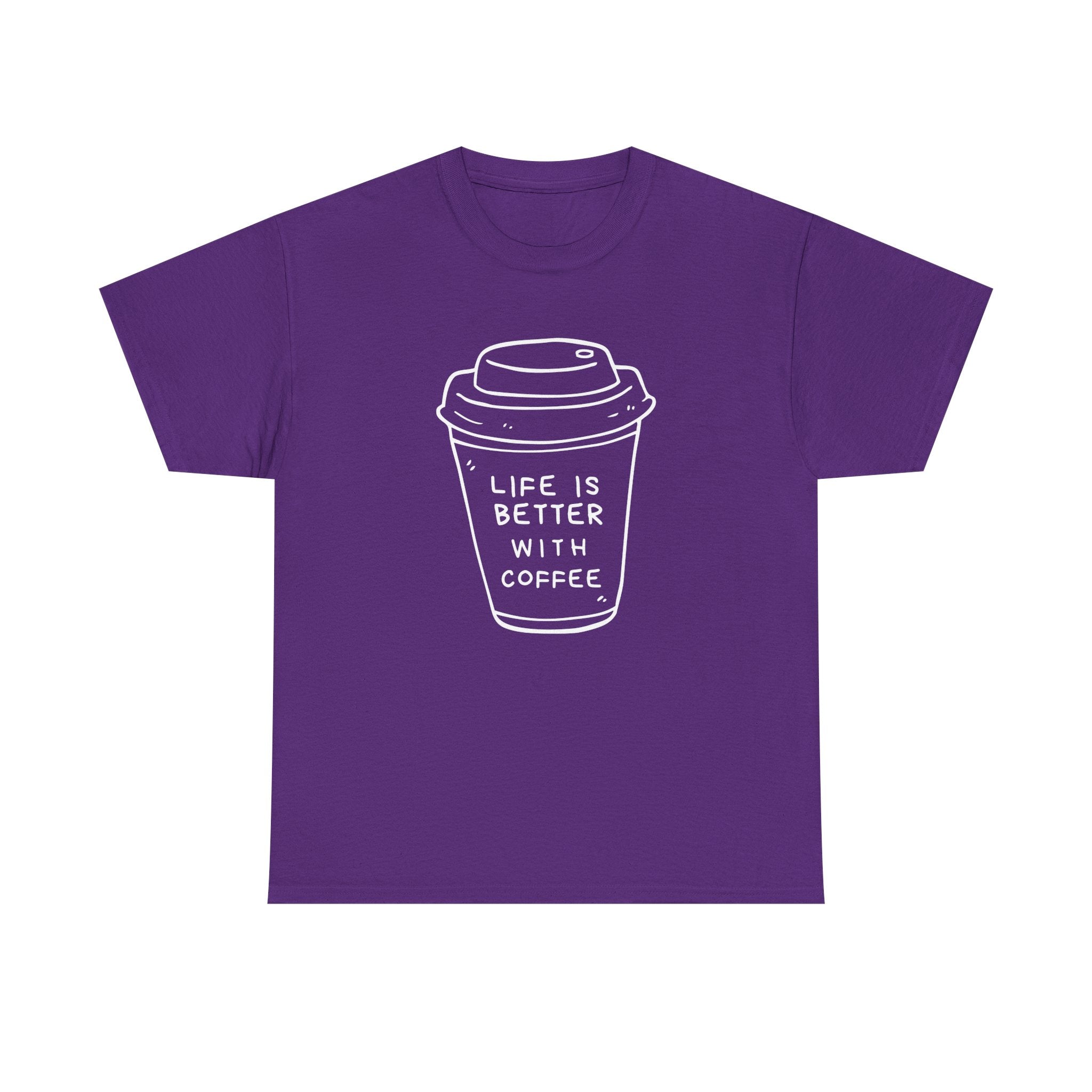 Life Is Better With Coffee Unisex Tee, Casual Coffee Lover Shirt, Gift for Barista, Birthday Tee, Relaxed Weekend Outfit