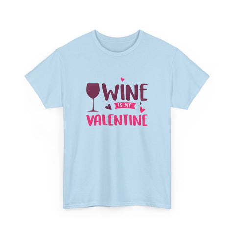 Wine is My Valentine T-Shirt, Cute Valentine's Day Gift, Unisex Cotton Tee, Wine Lover Apparel, Fun Party Shirt