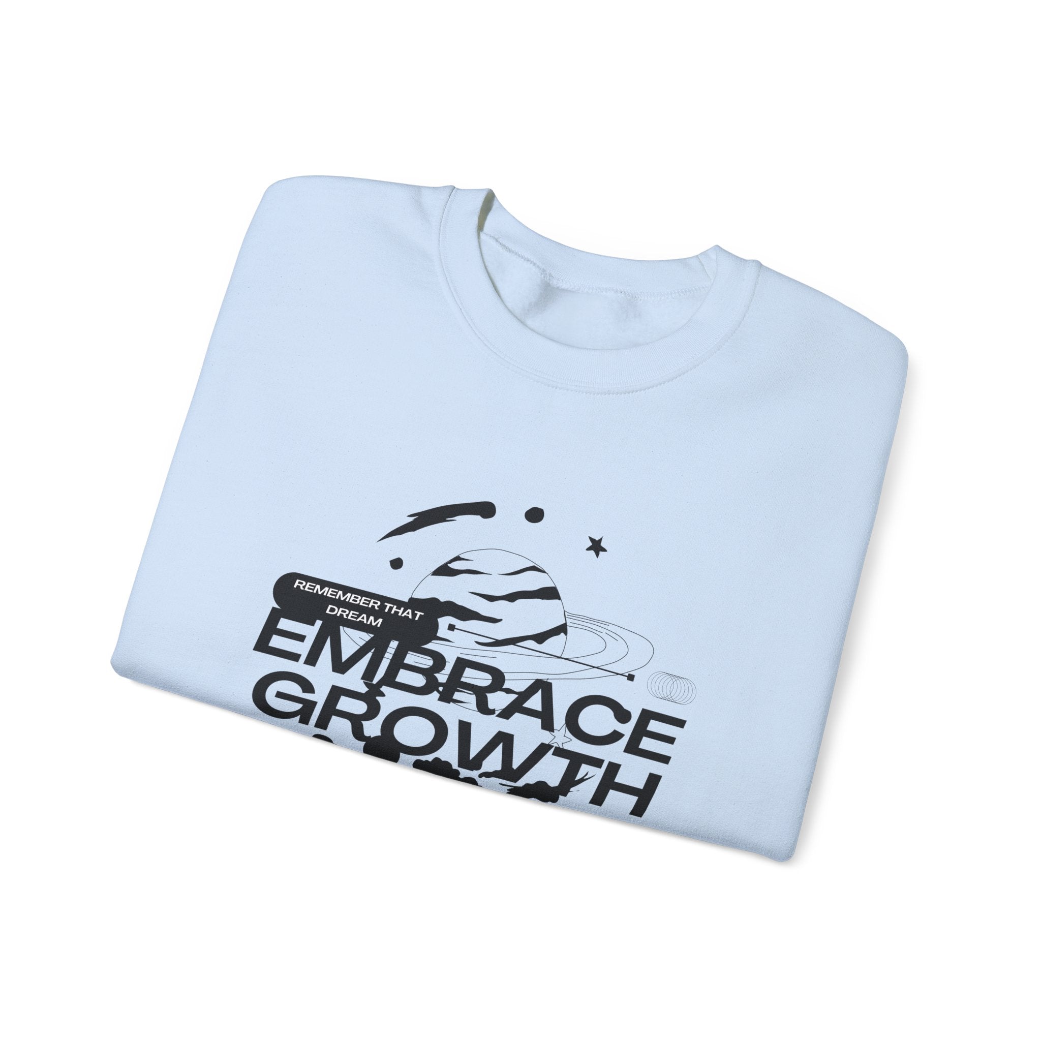 Embrace Growth Sweatshirt - Inspirational, Motivational, Self-Improvement Gift, Crewneck Jumper, Everyday Wear, Heavy Blend Tee
