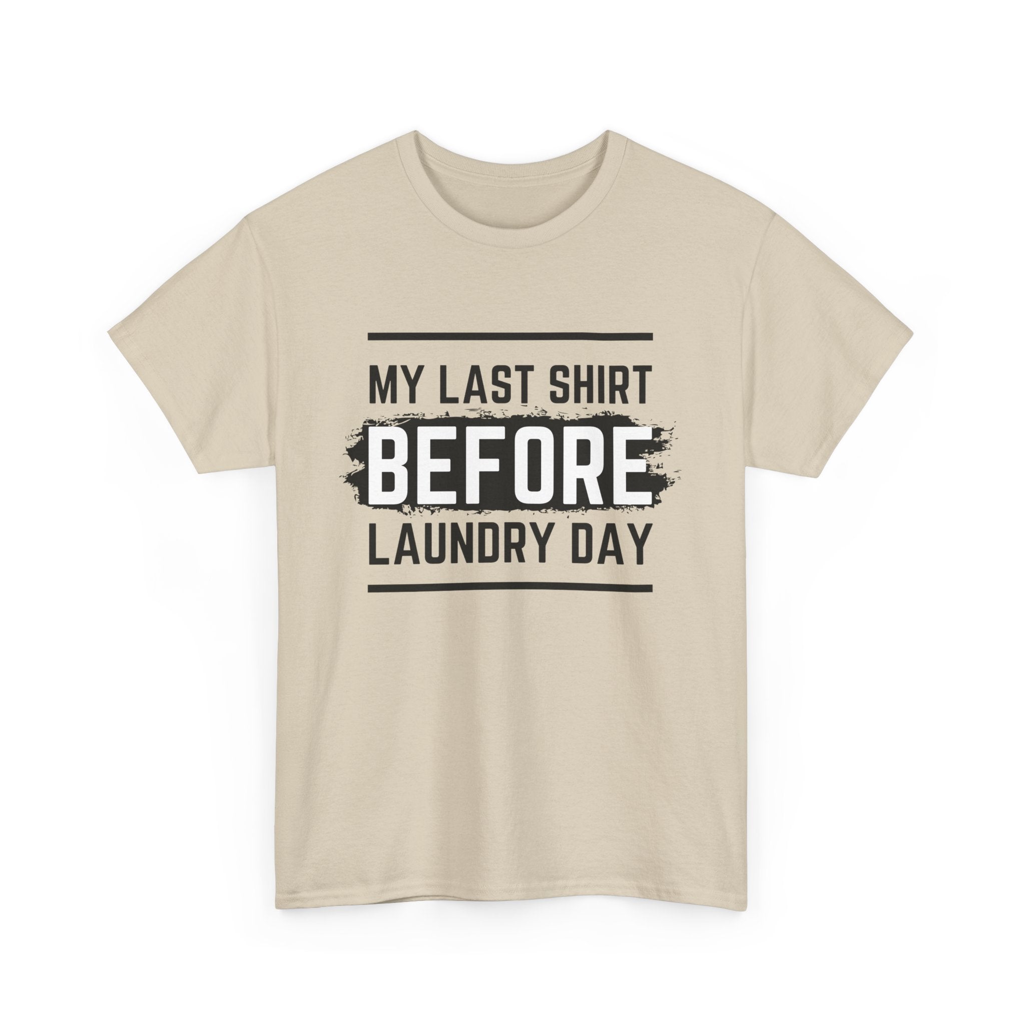Funny Unisex Heavy Cotton Tee - My Last Shirt Before Laundry Day, Perfect for Everyday Wear, Gifts, Laundry Day Humor, Casual Outfits