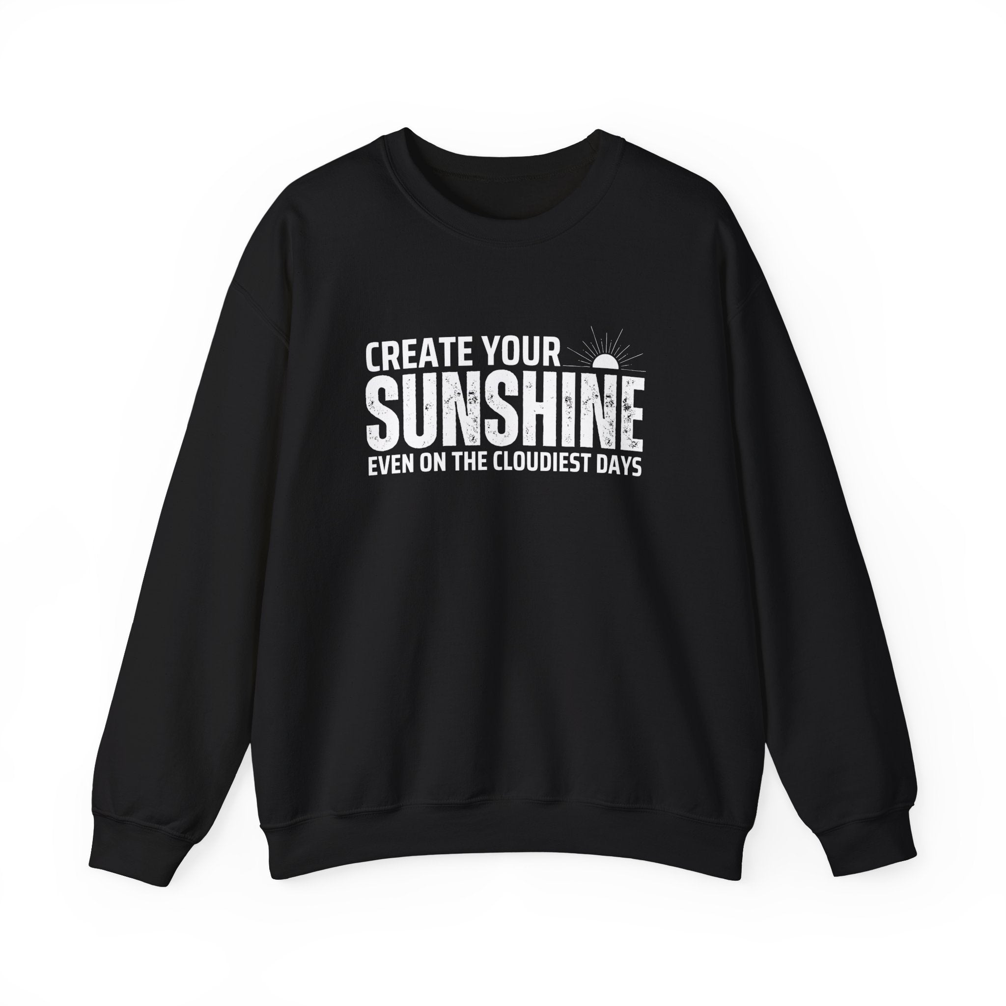 Inspirational Crewneck Sweatshirt - 'Create Your Sunshine' | Cozy Gift for Friends, Meaningful Quote Apparel, Motivational Fashion, Everyday