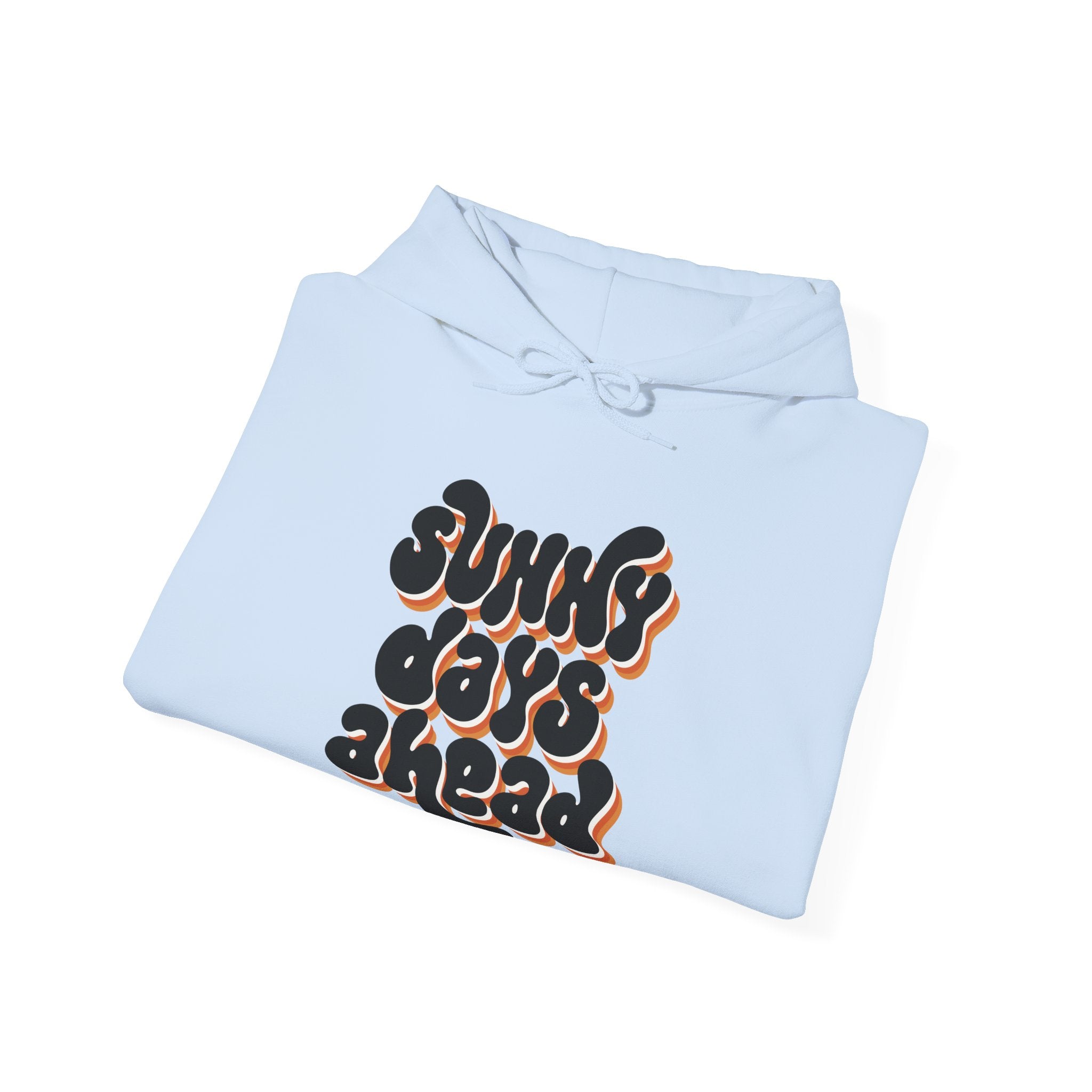 Sunny Days Ahead Hoodie Sweatshirt, Cozy Pullover for Chill Days, Friends Gift, Summer Vibes, Relaxed Style, Unisex