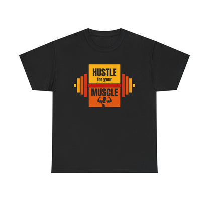 Hustle for Your Muscle Unisex Heavy Cotton Tee - Workout Gym Motivation Shirt