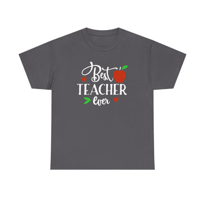 Best Teacher Ever Unisex Heavy Cotton Tee | Perfect Teacher Gift