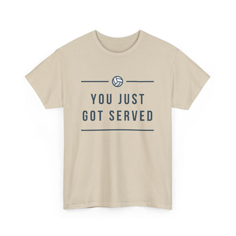 Funny Volleyball Tee - You Just Got Served, Ideal for Sports Enthusiasts, Team Spirit, Casual Wear