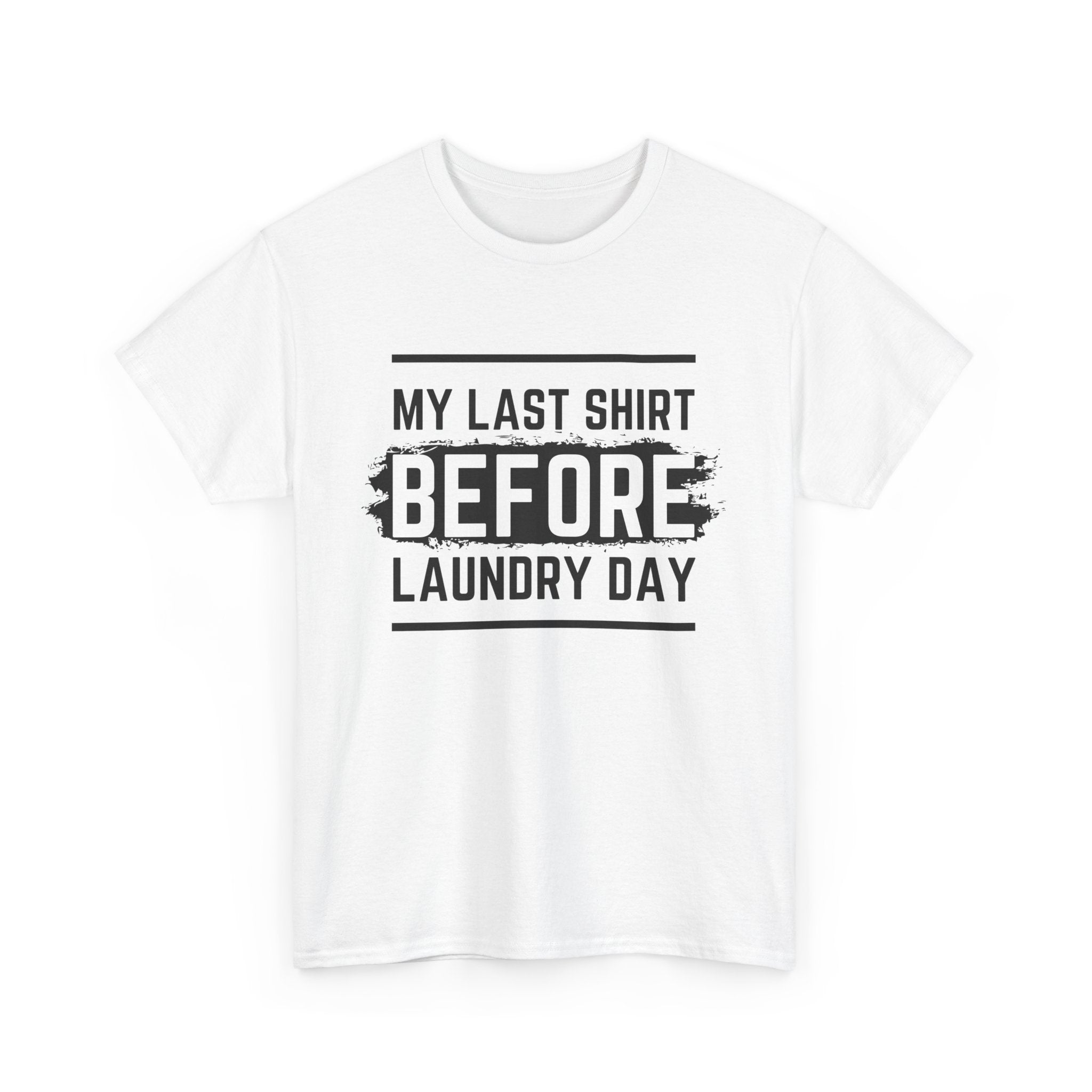 Funny Unisex Heavy Cotton Tee - My Last Shirt Before Laundry Day, Perfect for Everyday Wear, Gifts, Laundry Day Humor, Casual Outfits