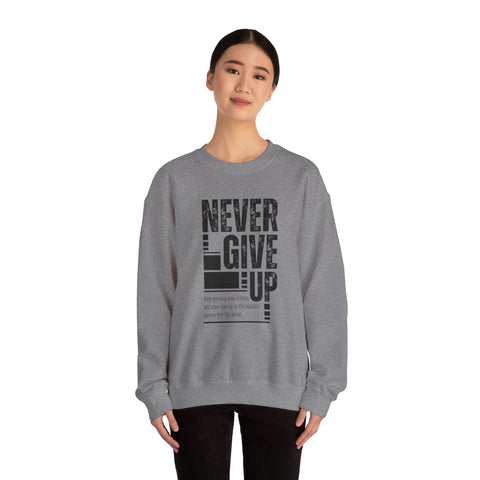 Never Give Up Crewneck Sweatshirt, Motivational Pullover, Unisex Gift, Inspirational Apparel, Cozy Sweatshirt for Dreamers