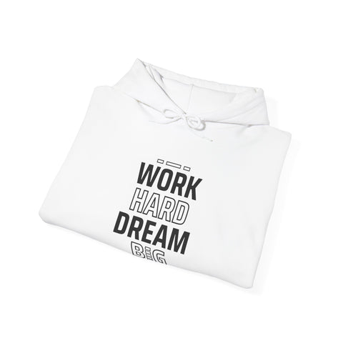 Motivational Hoodie, Unisex Hooded Sweatshirt, Work Hard Dream Big Pullover, Gift for Dreamers, Cozy Casual Wear, Inspirational Apparel,