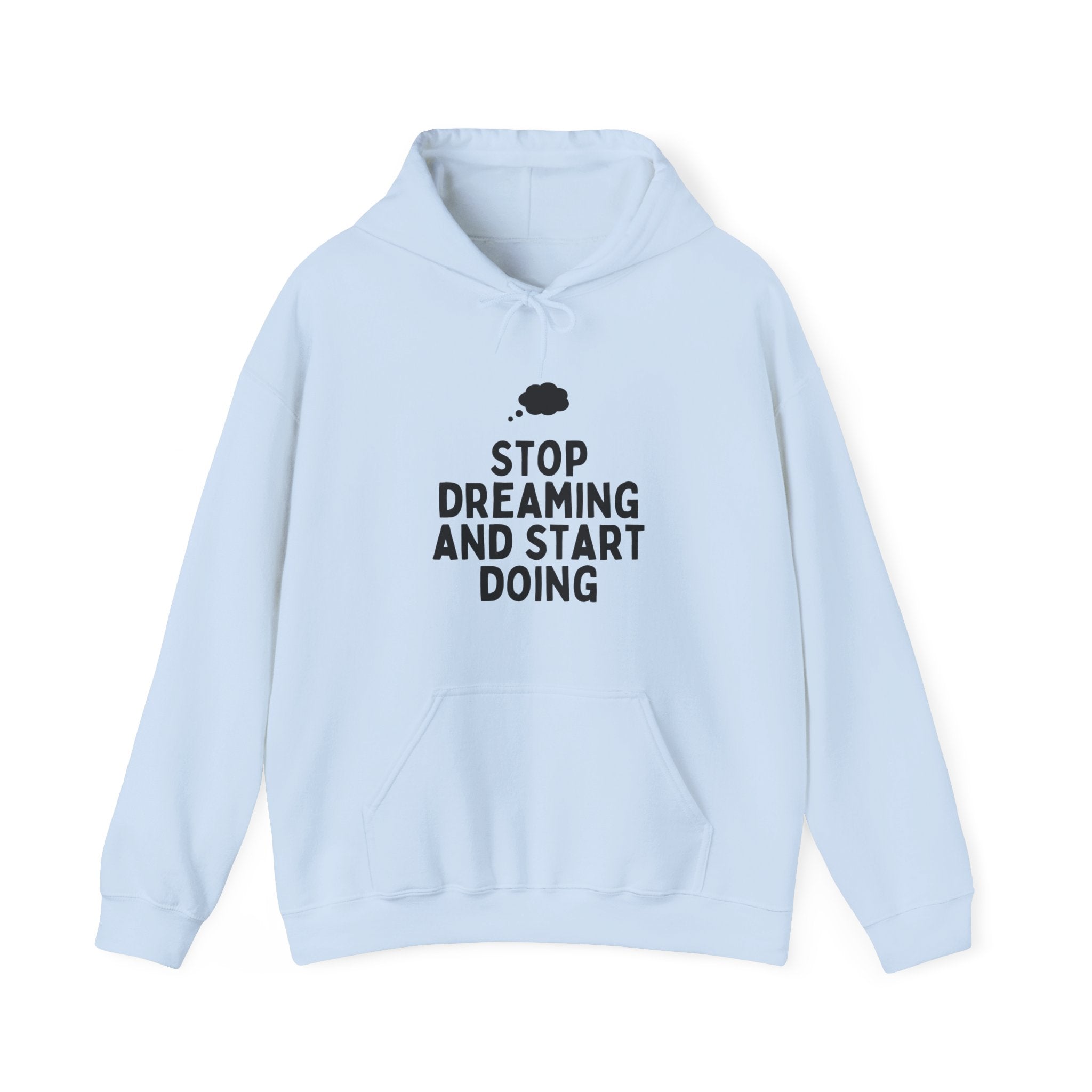Motivational Hoodie | Stop Dreaming and Start Doing, Unisex Sweatshirt for Dreamers, Inspirational Gift, Cozy Layering