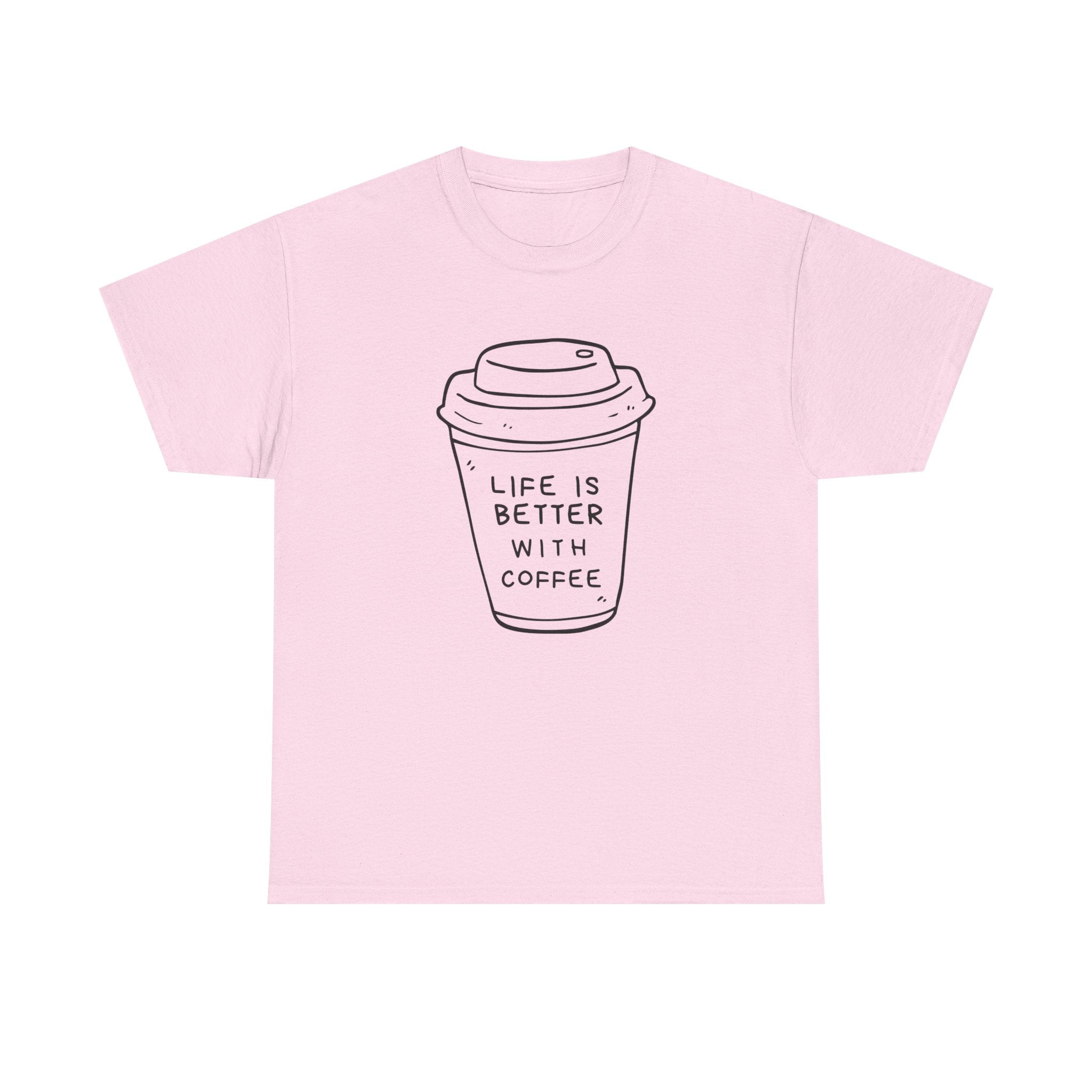 Life Is Better With Coffee Unisex Tee, Casual Coffee Lover Shirt, Gift for Barista, Birthday Tee, Relaxed Weekend Outfit