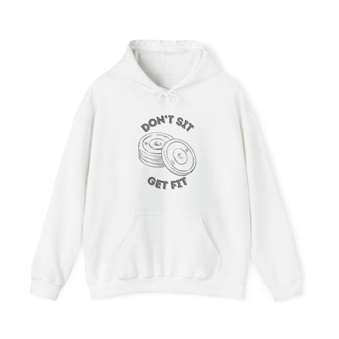 Don't Sit Get Fit Hoodie - Fitness Motivational Sweatshirt for Gym Lovers, Workout Apparel, Fitness Gifts, Activewear, Unisex Hooded