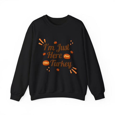 Black Thanksgiving sweatshirt with 'I'm Just Here For The Turkey' graphic.