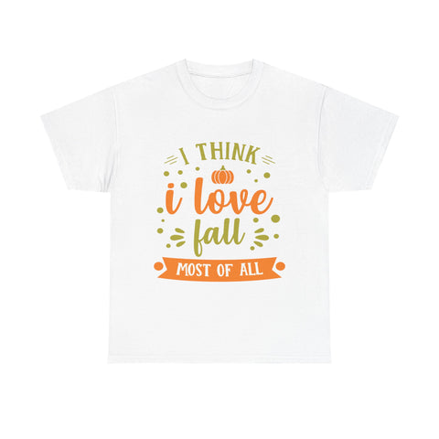 White t-shirt with 'I Think I Love Fall Most Of All' in orange and green text, featuring a pumpkin graphic.