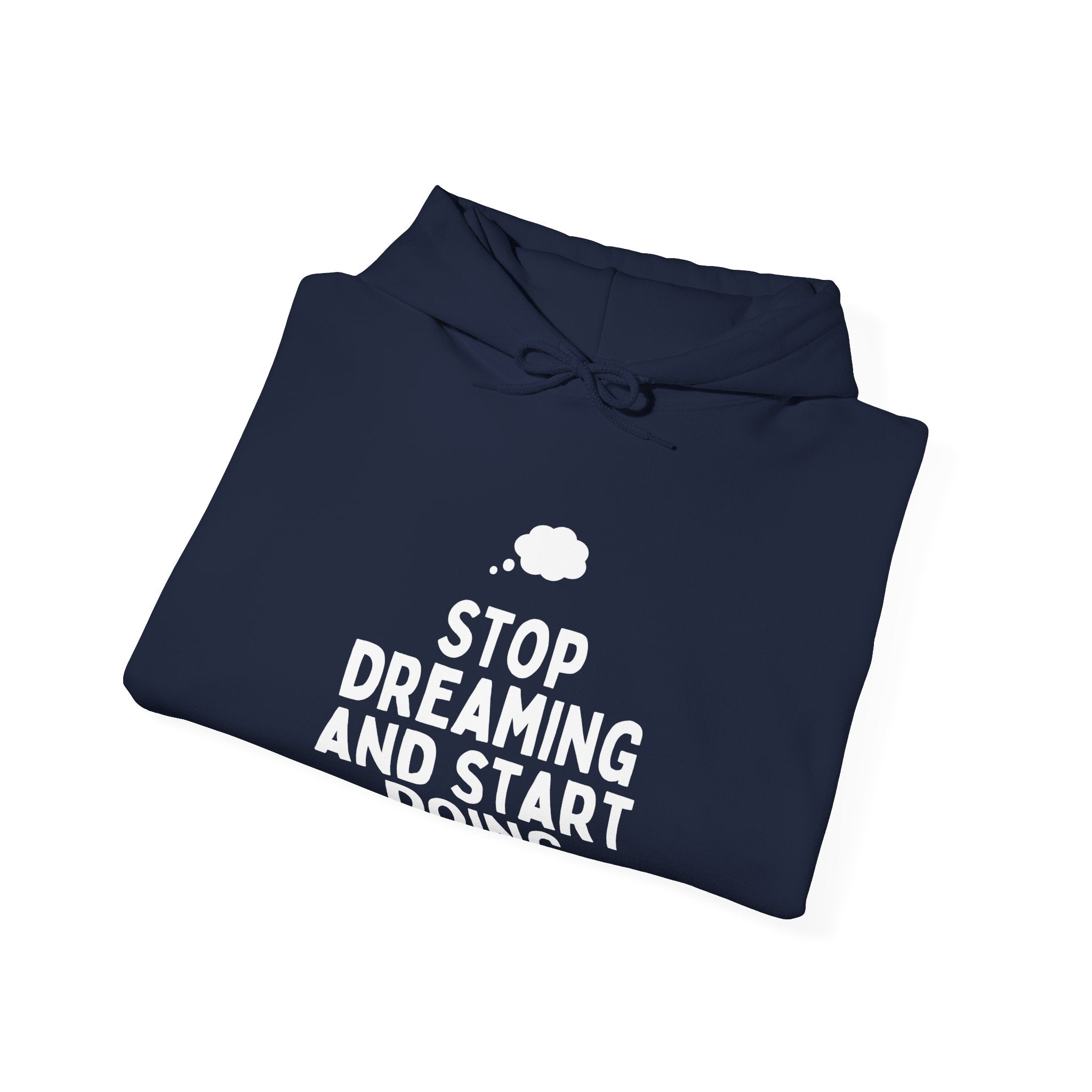 Motivational Hoodie | Stop Dreaming and Start Doing, Unisex Sweatshirt for Dreamers, Inspirational Gift, Cozy Layering