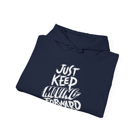 Motivational Unisex Hoodie - Just Keep Moving Forward, Cozy Sweatshirt, Gift for Him/Her, Inspirational Apparel, Perfect for Chill Days,